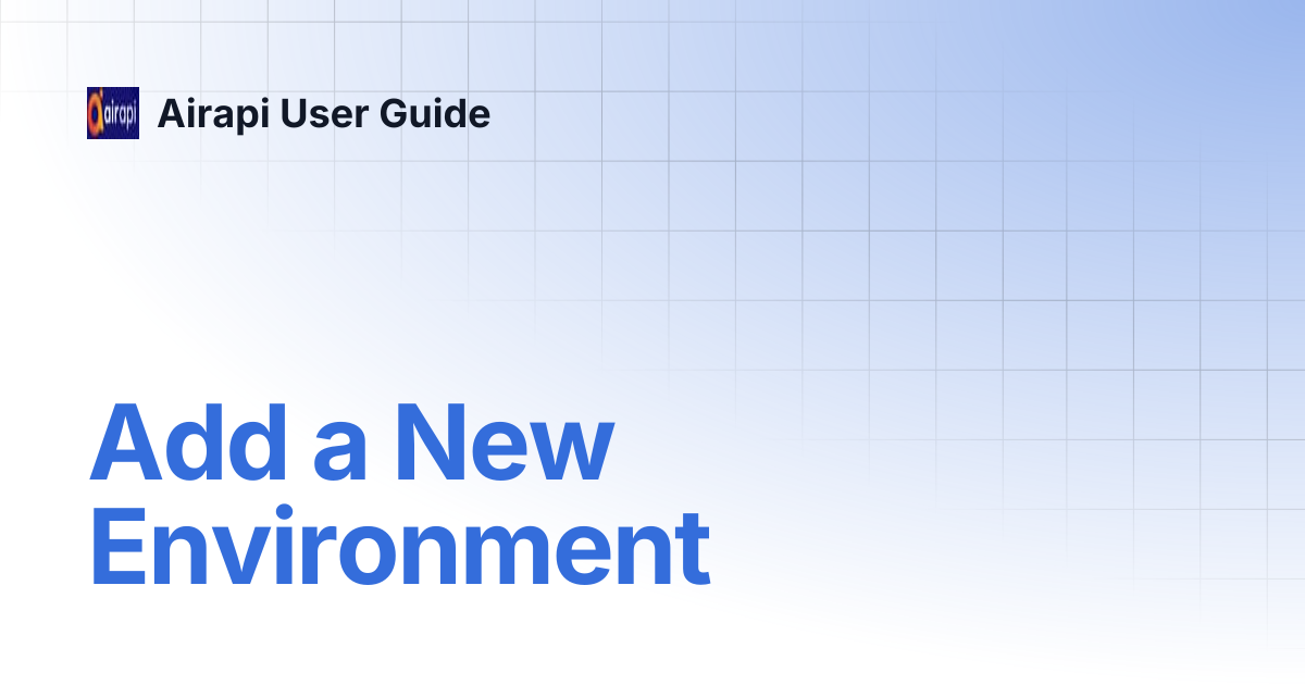 Add a New Environment | Airapi User Guide